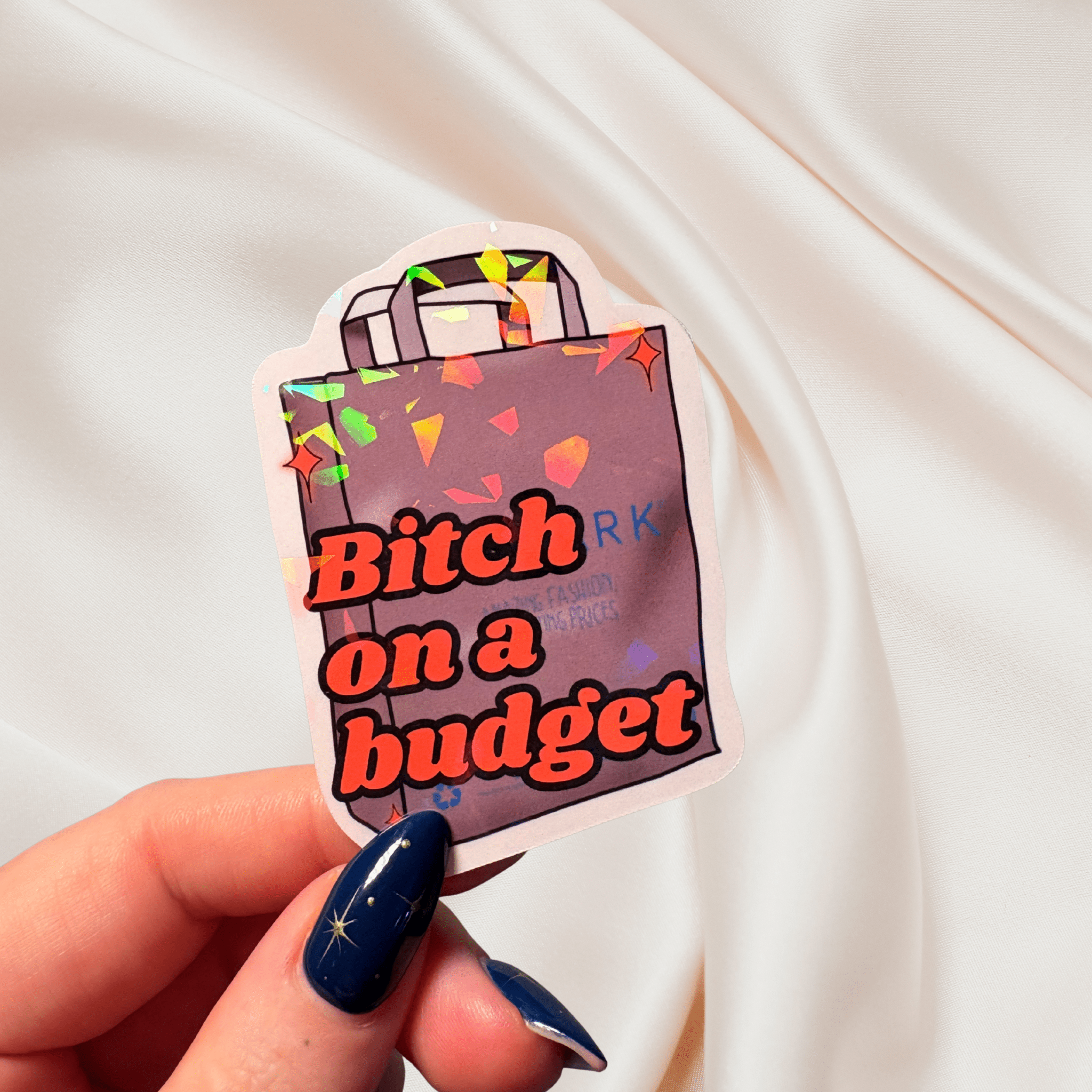 Bitch on a budget holographic stickerThe Offensive Sticker Co.